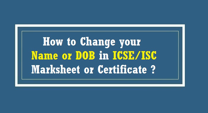 Change Name or DOB in ICSE Marksheet