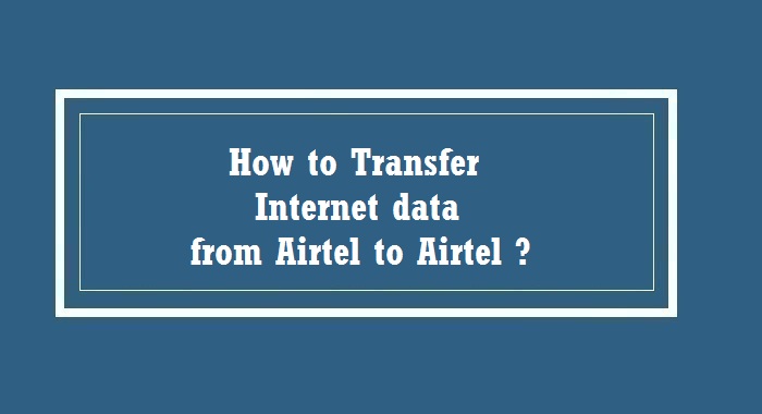 How to Transfer Internet Data from Airtel to Airtel