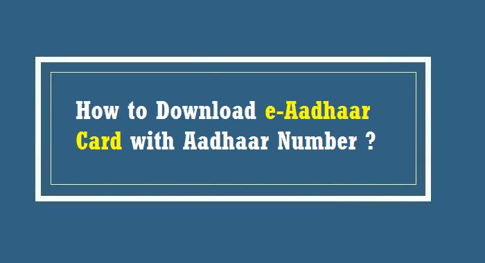 How to download e-aadhaar with aadhaar number