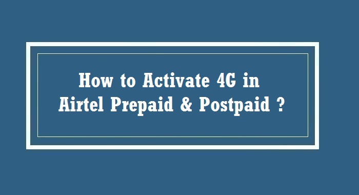 How to Activate 4G in Airtel Prepaid and Postpaid