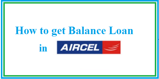 How to Get balance Loan in Aircel