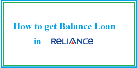 How to Get balance Loan in Reliance