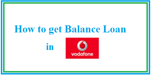 How to Get balance Loan in Vodafone