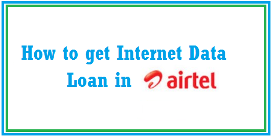 How to Get internet Data Loan in Airtel