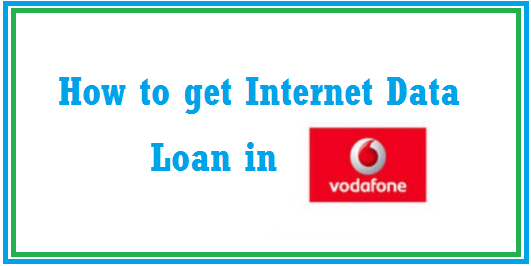 How to Get internet Data Loan in Vodafone