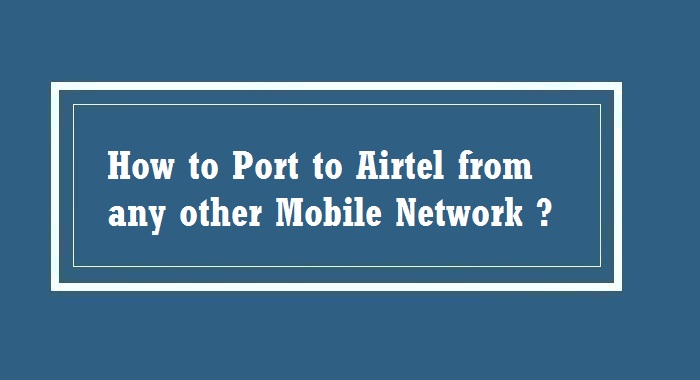 How to port to Airtel from any other network