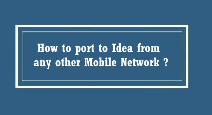 How to port to Idea from any other network