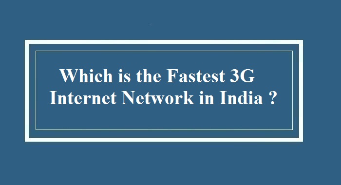Fastest 3G Internet Network in India