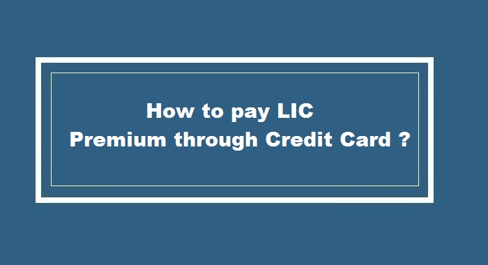 How to Pay LIC Premium through Credit Card