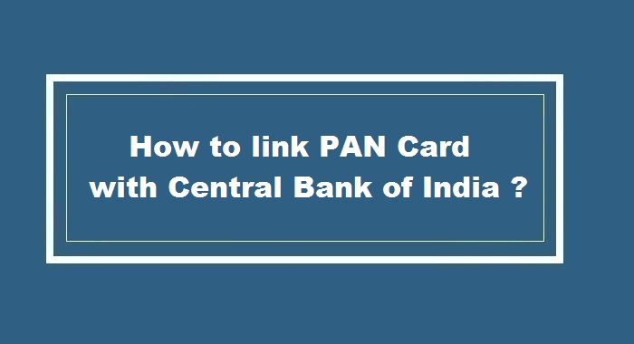 How to link pan card to Central Bank of India Account