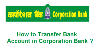 How to Transfer Bank Account in Corporation Bank